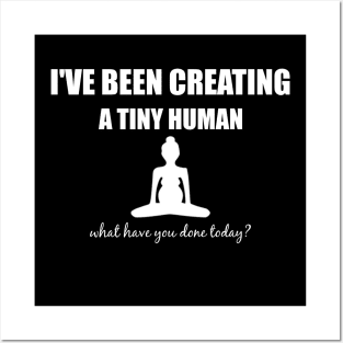 I've been creating a tiny human, what have you done today? Posters and Art